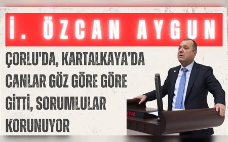 CHP’li İlhami Özcan Aygun: “Çorlu'da, Kartalkaya’da canlar göz göre göre gitti, sorumlular korunuyor”