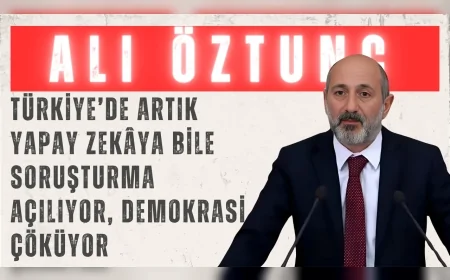 CHP’li Ali Öztunç: “Türkiye’de artık yapay zekâya bile soruşturma açılıyor, demokrasi çöküyor”