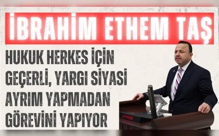 AK Parti’li İbrahim Ethem Taş: “Hukuk herkes için geçerli, yargı siyasi ayrım yapmadan görevini yapıyor”