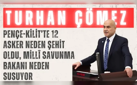 İYİ Parti’li Turhan Çömez: “Pençe-Kilit’te 12 asker neden şehit oldu, Millî Savunma Bakanı neden susuyor”