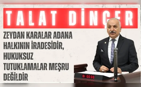 CHP’li Talat Dinçer: “Zeydan Karalar Adana halkının iradesidir, hukuksuz tutuklamalar meşru değildir”
