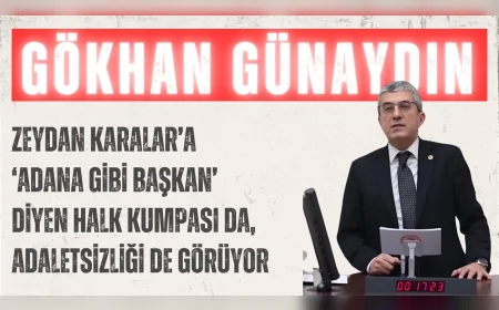 CHP’li Gökhan Günaydın: “Zeydan Karalar’a ‘Adana gibi Başkan’ diyen halk kumpası da, adaletsizliği de görüyor”