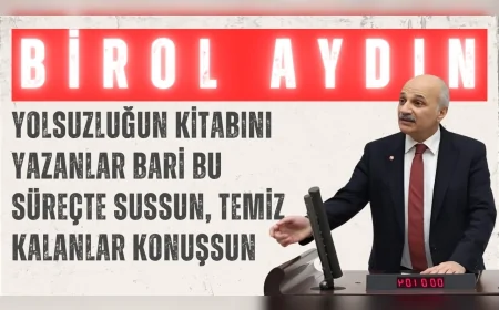 Saadet Partili Birol Aydın: “Yolsuzluğun kitabını yazanlar bari bu süreçte sussun, temiz kalanlar konuşsun”