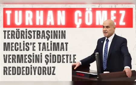 İYİ Partili Turhan Çömez: “Teröristbaşının Meclis’e talimat vermesini şiddetle reddediyoruz”