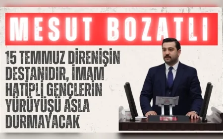 AK Parti’li Mesut Bozatlı: “15 Temmuz direnişin destanıdır, imam hatipli gençlerin yürüyüşü asla durmayacak”