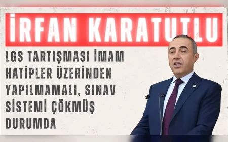 DEVA Partili Karatutlu: “LGS tartışması imam hatipler üzerinden yapılmamalı, sınav sistemi çökmüş durumda”