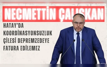 Saadet Partili Necmettin Çalışkan: “Hatay’da koordinasyonsuzluk çilesi depremzedeye fatura edilemez”