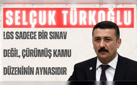 İYİ Parti’li Türkoğlu: “LGS sadece bir sınav değil, çürümüş kamu düzeninin aynasıdır”