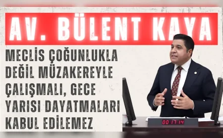 Yeni Yol Grup Başkanı Bülent Kaya: "Meclis çoğunlukla değil müzakereyle çalışmalı, gece yarısı dayatmaları kabul edilemez"