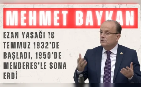 AK Parti’li Baykan: “Ezan yasağı 18 Temmuz 1932’de başladı, 1950’de Menderes’le sona erdi”