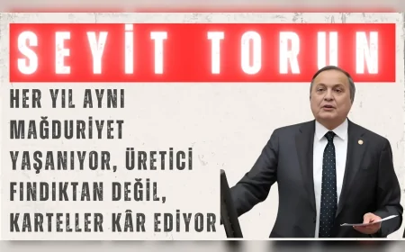 CHP’li Seyit Torun: “Her yıl aynı mağduriyet yaşanıyor, üretici fındıktan değil, karteller kâr ediyor”