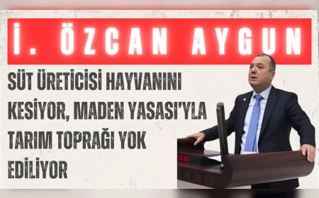 CHP’li İlhami Özcan Aygun: “Süt üreticisi hayvanını kesiyor, Maden Yasası’yla tarım toprağı yok ediliyor”