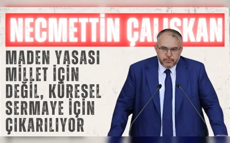 Saadet Partili Necmettin Çalışkan: “Maden yasası millet için değil, küresel sermaye için çıkarılıyor”