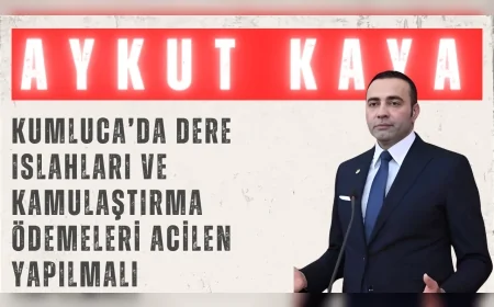 CHP'li Aykut Kaya: "Kumluca’da dere ıslahları ve kamulaştırma ödemeleri acilen yapılmalı"