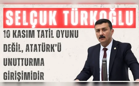 İYİ Parti Bursa Milletvekili Selçuk Türkoğlu: “10 Kasım tatil oyunu değil, Atatürk’ü unutturma girişimidir”