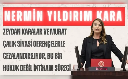 CHP’li Nermin Yıldırım Kara: “Zeydan Karalar ve Murat Çalık siyasi gerekçelerle cezalandırılıyor, bu bir hukuk değil intikam süreci”