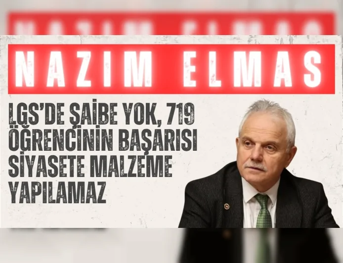 AK Parti’li Nazım Elmas: “LGS’de şaibe yok, 719 öğrencinin başarısı siyasete malzeme yapılamaz”