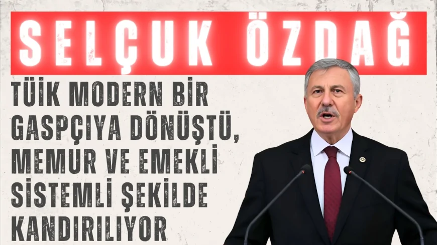 Yeni Yol Partili Selçuk Özdağ: “TÜİK modern bir gaspçıya dönüştü, memur ve emekli sistemli şekilde kandırılıyor”