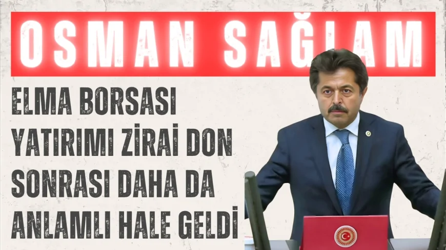 AK Parti Karaman Milletvekili Osman Sağlam: “Elma Borsası yatırımı zirai don sonrası daha da anlamlı hale geldi”