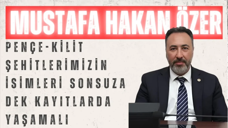 AK Parti Konya Milletvekili Mustafa Hakan Özer: “Pençe-Kilit şehitlerimizin isimleri sonsuza dek kayıtlarda yaşamalı”