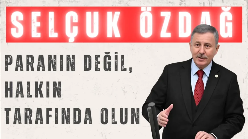 Selçuk Özdağ’dan Enerji Yasası ve Anayasa çıkışı: “Paranın değil, halkın tarafında olun”