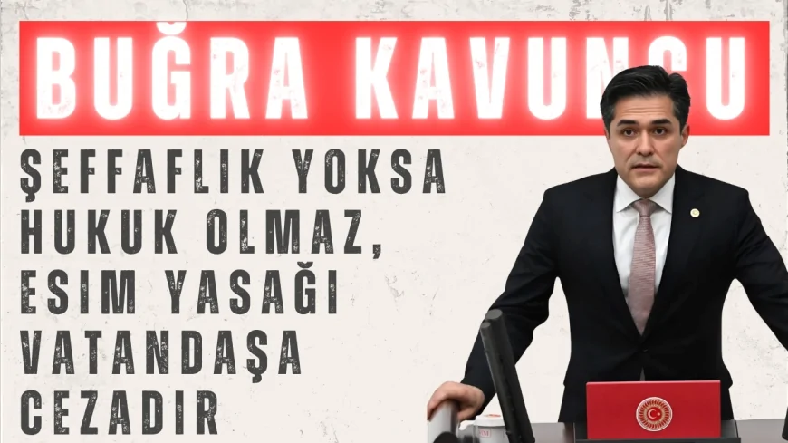 İYİ Parti Grup Başkanvekili Buğra Kavuncu: “Şeffaflık yoksa hukuk olmaz, eSIM yasağı vatandaşa cezadır”