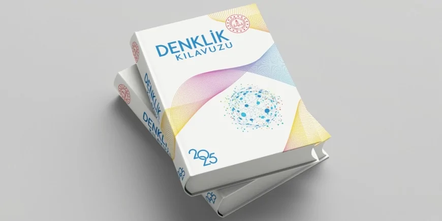 Talim ve Terbiye Kurulu “Denklik Kılavuzu 2025”i Türkçe ve İngilizce Olarak Yayımladı