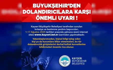 Kayseri Büyükşehir’den Dolandırıcılık Uyarısı: Yardım Başvuruları Sadece Resmî Siteden Yapılıyor
