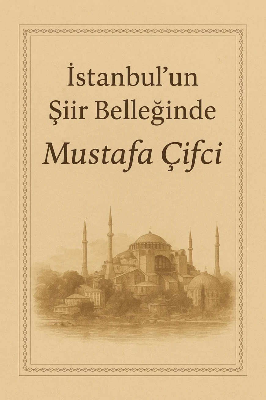 İstanbul Şiirleri Antolojisinde “Aşk Yazarı” Mustafa Çifci’nin İz Bırakan Şiiri