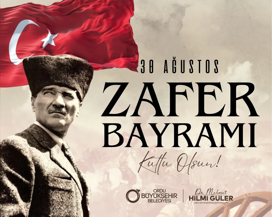 Ordu Büyükşehir Belediye Başkanı Mehmet Hilmi Güler: “30 Ağustos, milletimizin bağımsızlık iradesinin en güçlü nişanesidir”