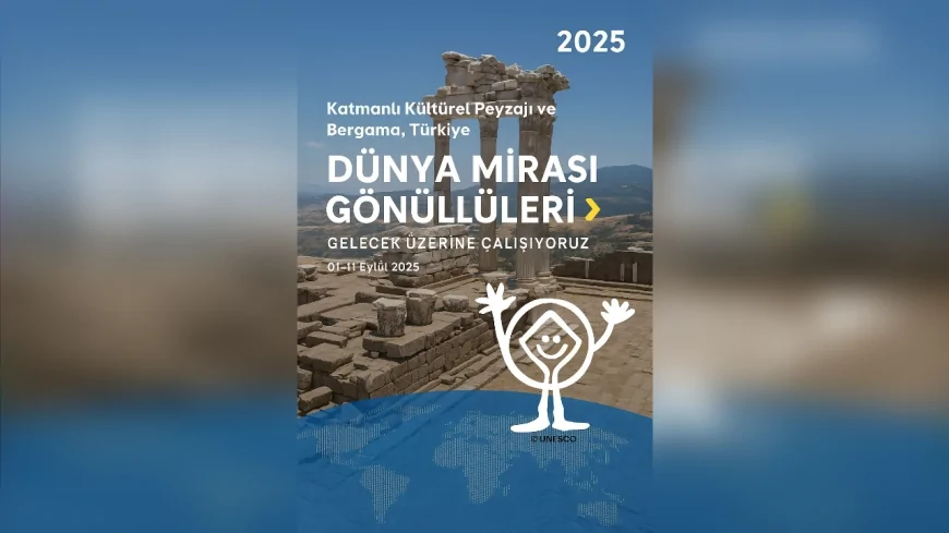 Bergama UNESCO Dünya Mirası Gönüllüleri 2025 Kampanyasında Türkiye’yi temsil edecek