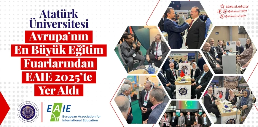 Atatürk Üniversitesi EAIE 2025 Eğitim Fuarı’nda uluslararası iş birliklerini güçlendirdi
