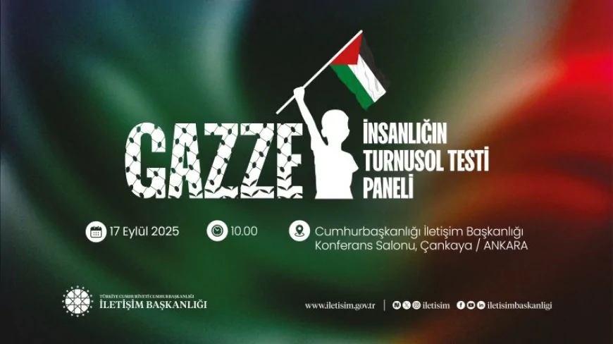 Cumhurbaşkanlığı İletişim Başkanlığı 17 Eylül’de “Gazze İnsanlığın Turnusol Testi” paneli düzenleyecek