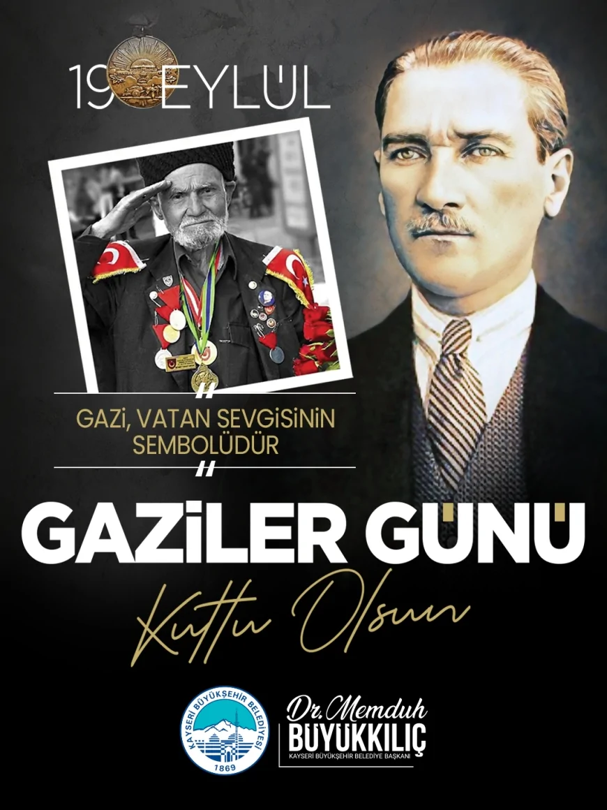 Kayseri Büyükşehir Belediye Başkanı Memduh Büyükkılıç: "Gazilerimizin fedakârlıkları geleceğimizin teminatı"