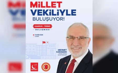 Saadet Partisi Milletvekili Mehmet Karaman Terme’de vatandaşlarla bir araya geliyor