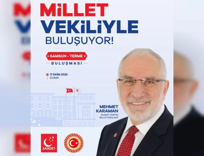 Saadet Partisi Milletvekili Mehmet Karaman Terme’de vatandaşlarla bir araya geliyor