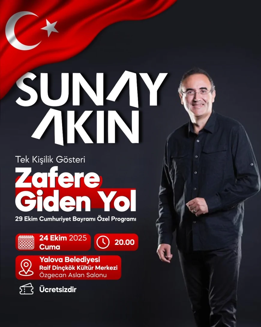 Sunay Akın “Zafere Giden Yol” Gösterisiyle Yalova’da Cumhuriyet Coşkusunu Sahneye Taşıyacak