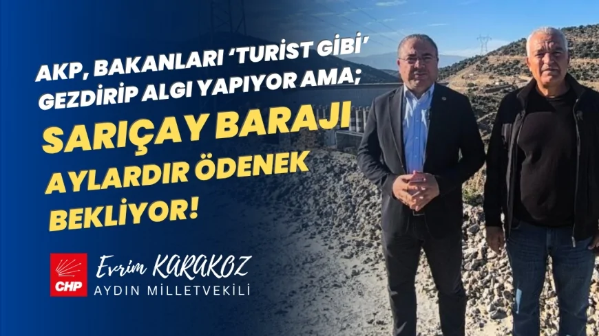 CHP’li Evrim Karakoz’dan AKP’ye Sert Tepki: “Aydın’a Bakan Değil, Sarıçay Barajı’na Ödenek Gönderin”