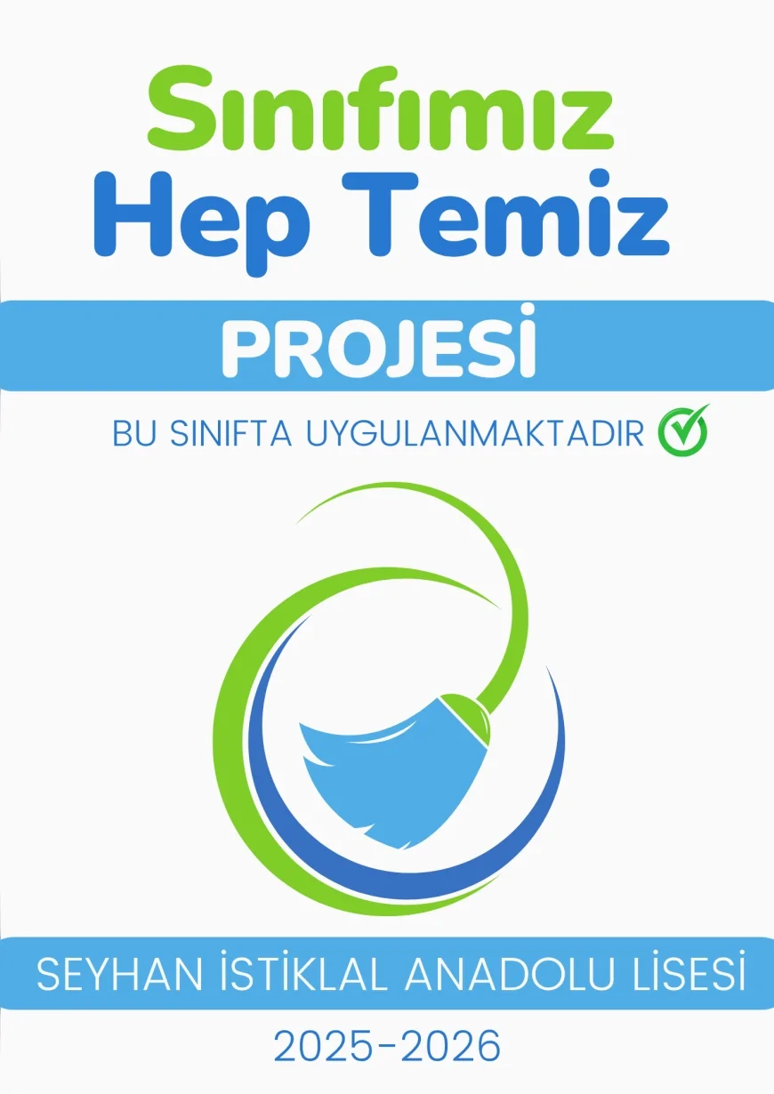 “SINIFIMIZ HEP TEMİZ”: Seyhan İstiklal Anadolu Lisesi’nden Öğrencilere Sorumluluk ve Temizlik Kültürü Kazandıran Örnek Proje