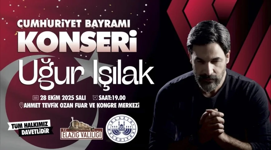 Cumhuriyet Bayramı Coşkusu Elazığ’da Uğur Işılak Konseriyle Taçlanacak