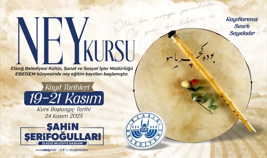 Elazığ Belediyesi Ücretsiz Ney Kursu İçin Başvurular 21 Kasım Cuma Gününe Kadar Şahsen Alınacak