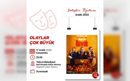 Yalova Belediyesi “Olaylar Çok Büyük” Oyununu Sahneliyor: “Mizah Yoluyla Topluma Ayna Tutuyor”