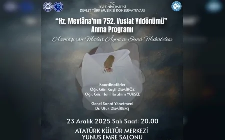 Ege Üniversitesi Hz Mevlâna’nın 752 Vuslat Yıldönümünü Acemaşîrân Mevlevî Âyini ve Sema Programlarıyla Anacak