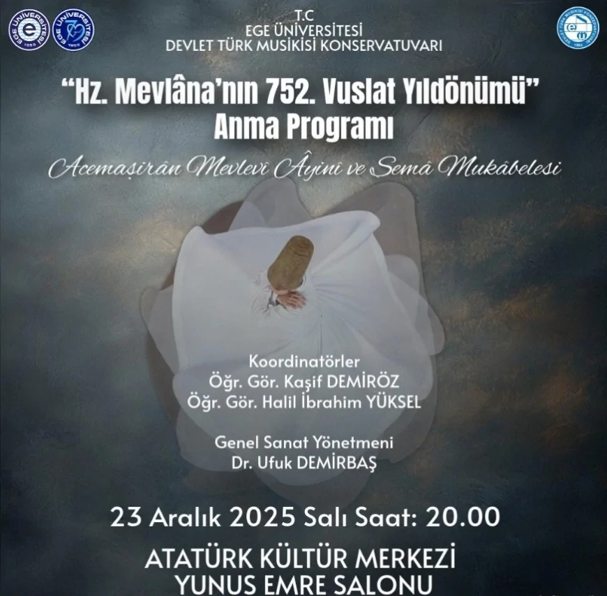 Ege Üniversitesi Hz Mevlâna’nın 752 Vuslat Yıldönümünü Acemaşîrân Mevlevî Âyini ve Sema Programlarıyla Anacak