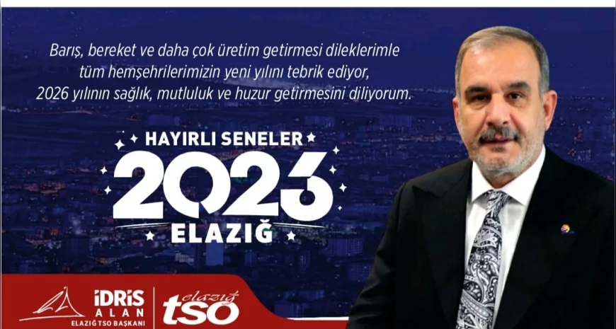 Elazığ TSO Başkanı İdris Alan: “Barış, bereket ve daha çok üretim getirmesini diliyorum”