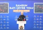 Ulaştırma ve Altyapı Bakanı Abdulkadir Uraloğlu: “Samsun Batı Çevre Yolu ile 40 dakikalık yol 10 dakikaya düşecek”