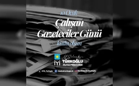 İYİ Parti Bursa Milletvekili Selçuk Türkoğlu: “10 Ocak susturulan bir kamu görevine sahip çıkma günüdür”
