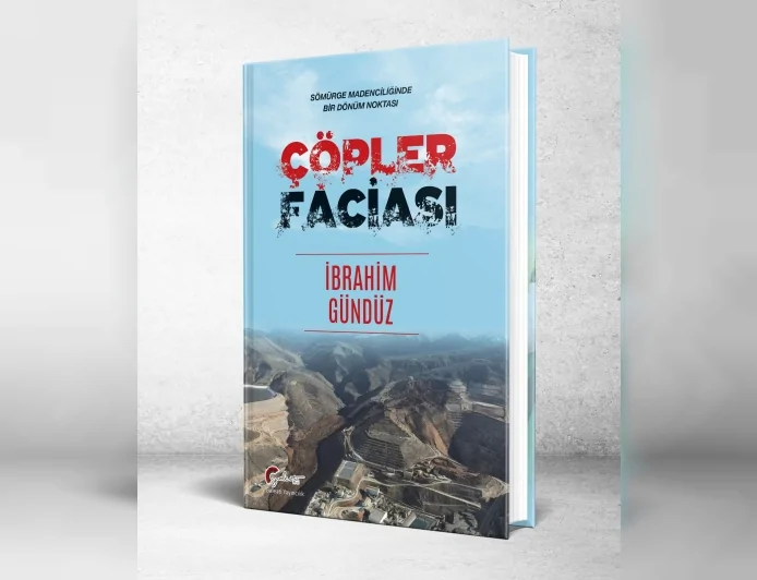 Gazeteci İbrahim Gündüz’ün “Çöpler Faciası” Kitabı Raflarda: “Sömürge Madenciliğinde Bir Dönüm Noktası”