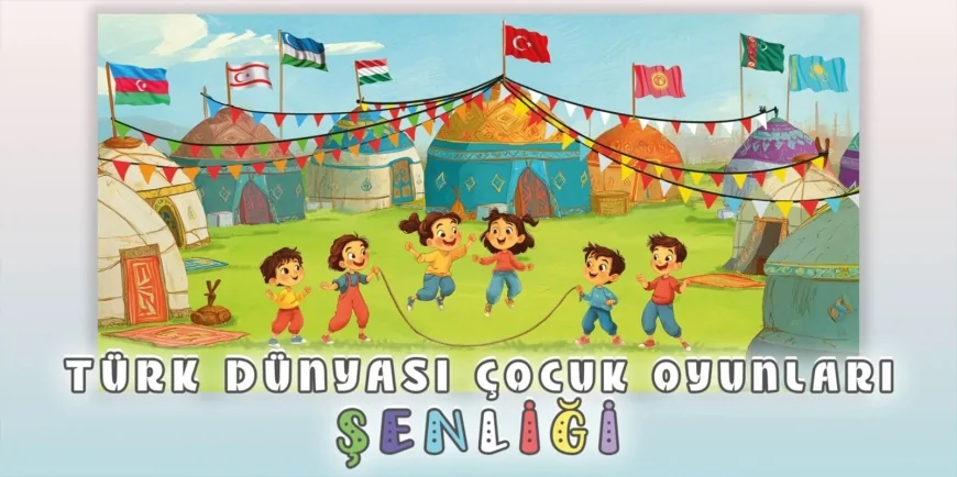 Millî Eğitim Bakanlığı Ev Sahipliğinde Türk Dünyası Çocuk Oyunları Şenliği İstanbul’da Düzenlenecek