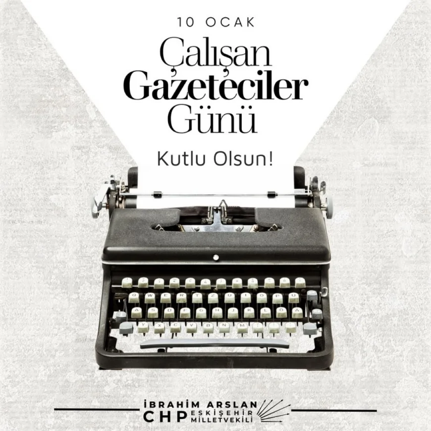 CHP Eskişehir Milletvekili İbrahim Arslan: “Gazeteciliği Suç Sayan Anlayışlara Karşı Özgür Basının Yanındayız”